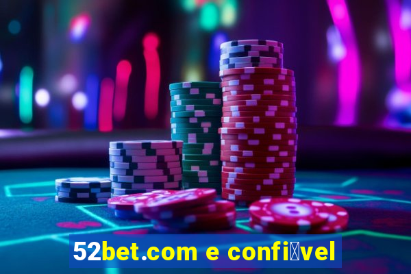 52bet.com e confi谩vel