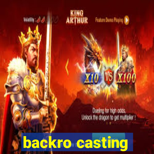 backro casting