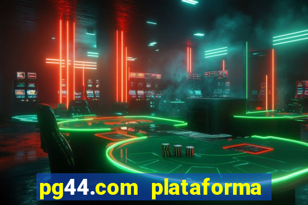 pg44.com plataforma de jogos