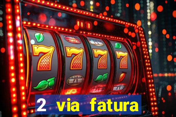 2 via fatura bradescard visa