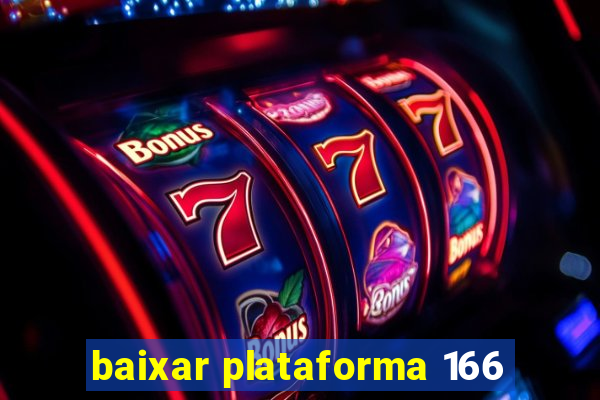 baixar plataforma 166