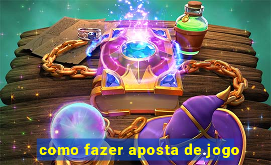 como fazer aposta de.jogo