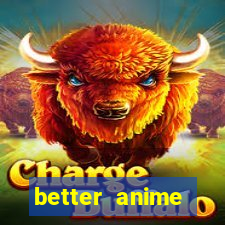 better anime download apk