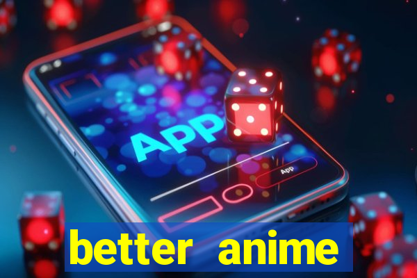 better anime download apk