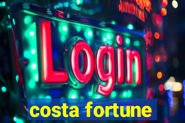 costa fortune