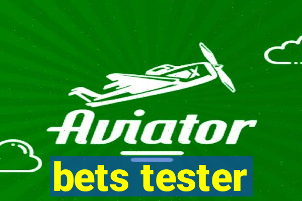 bets tester