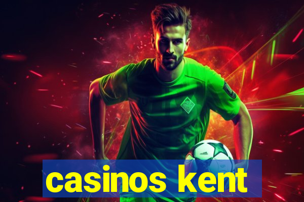 casinos kent