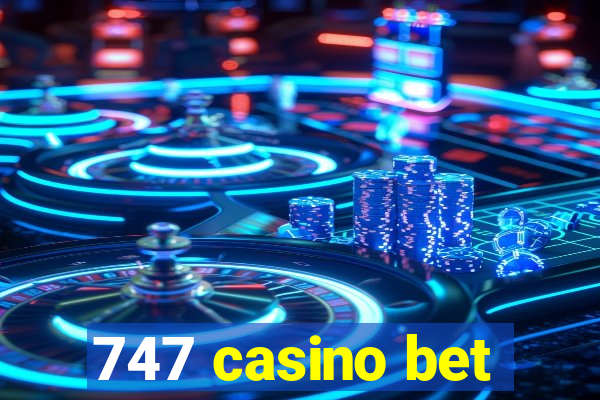 747 casino bet