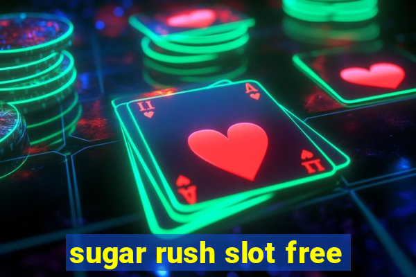 sugar rush slot free