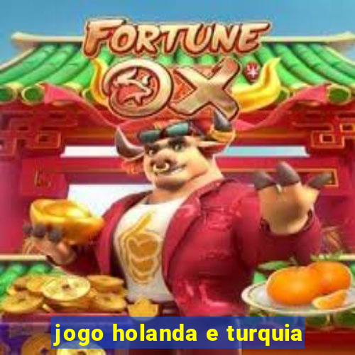 jogo holanda e turquia