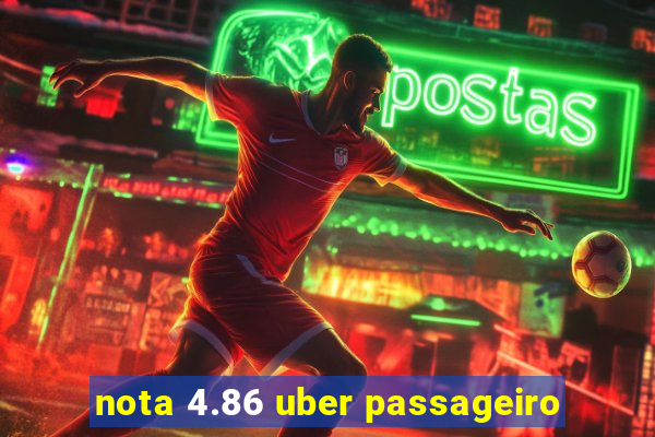 nota 4.86 uber passageiro