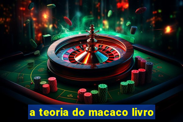 a teoria do macaco livro