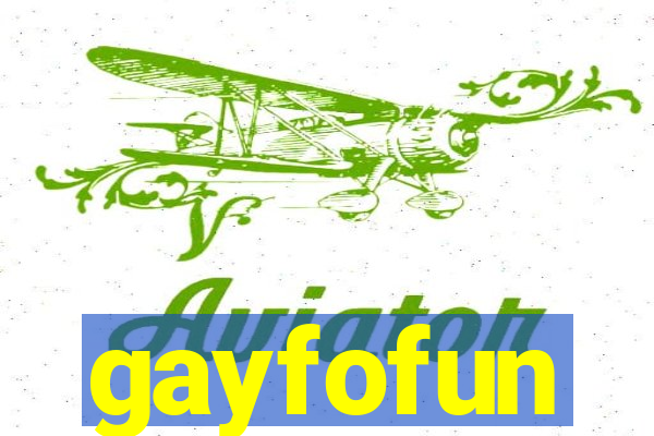 gayfofun