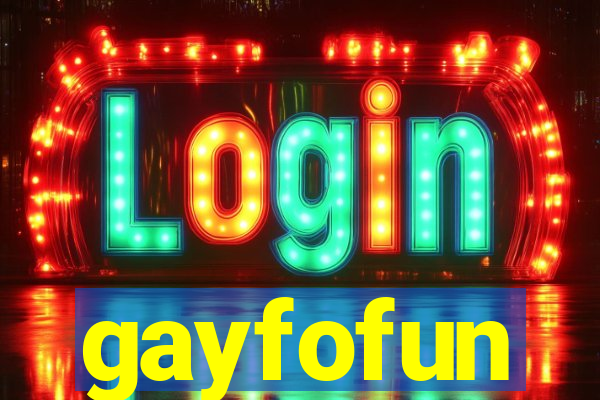 gayfofun