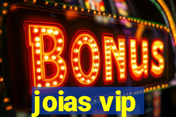 joias vip