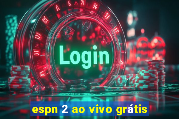 espn 2 ao vivo grátis