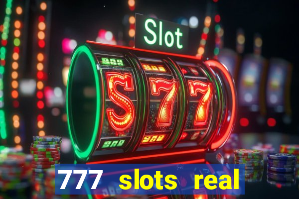 777 slots real cash 2022