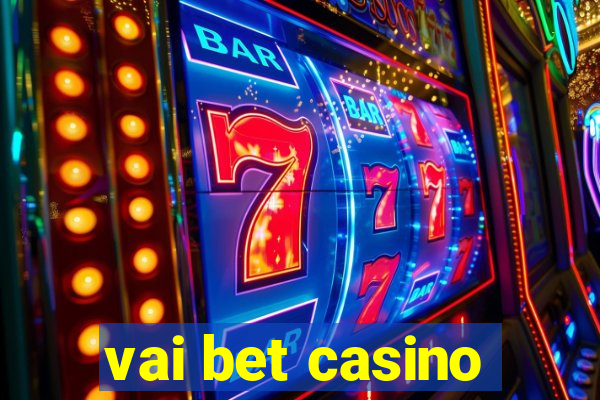 vai bet casino