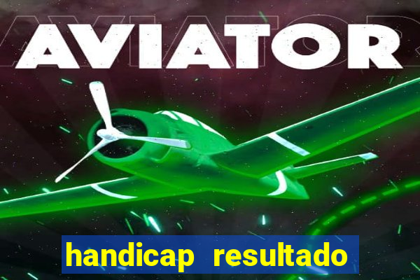 handicap resultado final 1