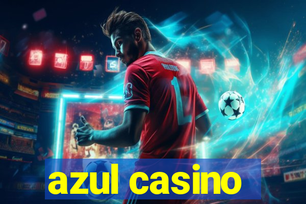 azul casino