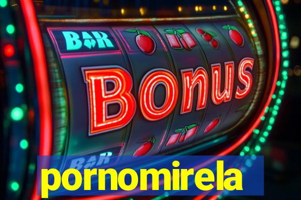 pornomirela