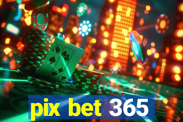 pix bet 365