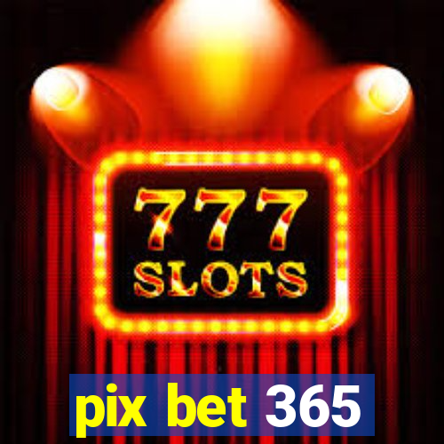 pix bet 365