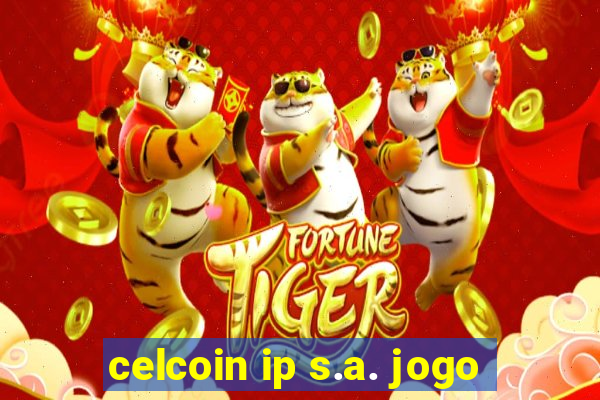 celcoin ip s.a. jogo