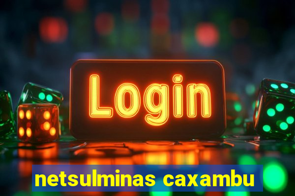 netsulminas caxambu