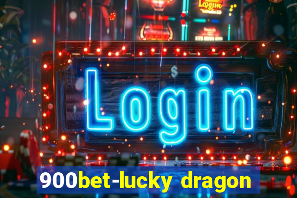 900bet-lucky dragon