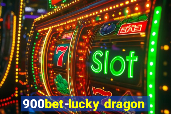 900bet-lucky dragon