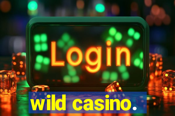 wild casino.