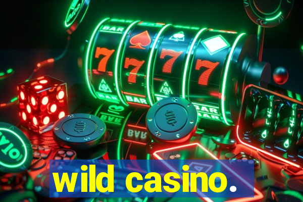 wild casino.