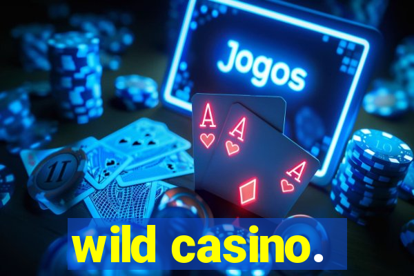 wild casino.