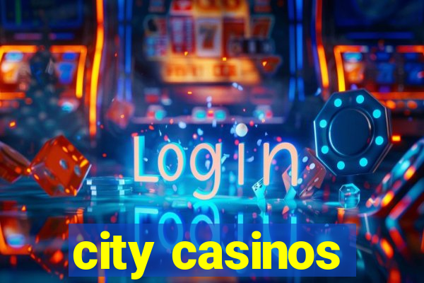 city casinos