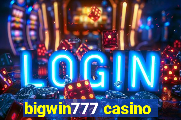 bigwin777 casino