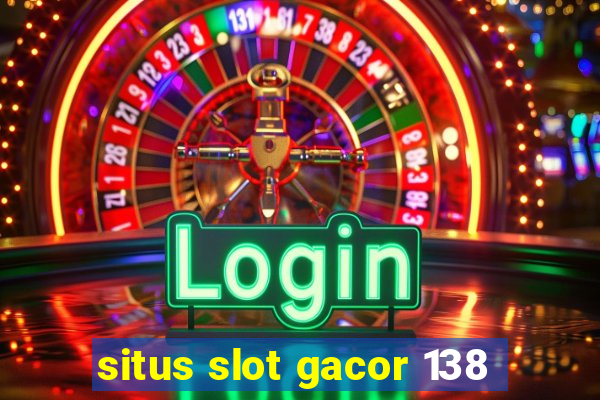 situs slot gacor 138