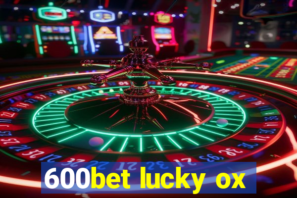 600bet lucky ox