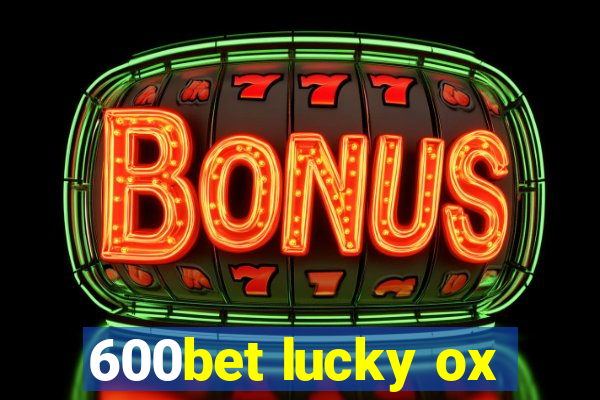 600bet lucky ox