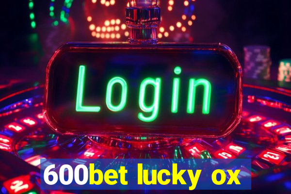 600bet lucky ox