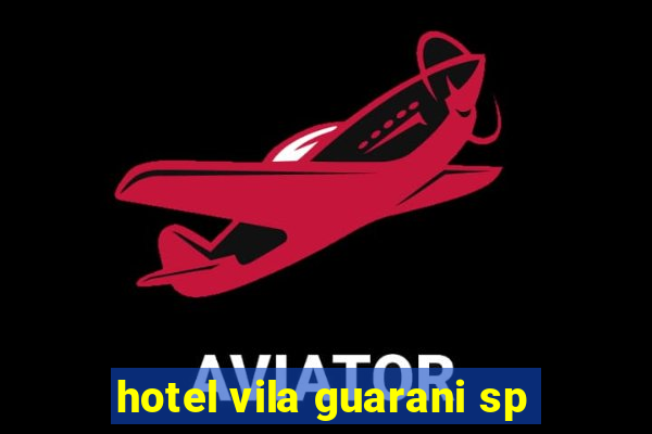 hotel vila guarani sp