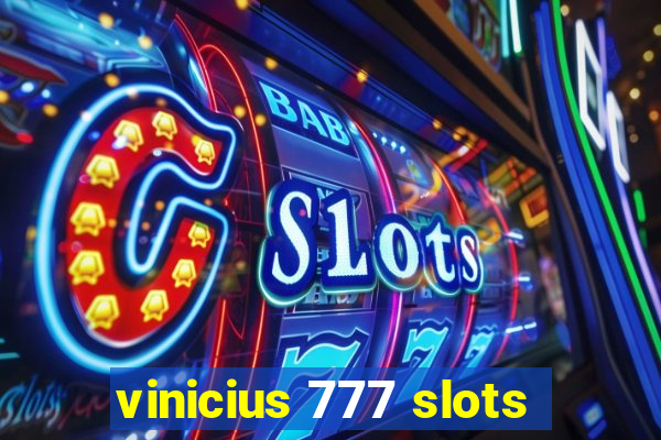 vinicius 777 slots