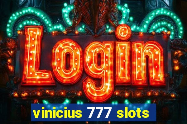 vinicius 777 slots