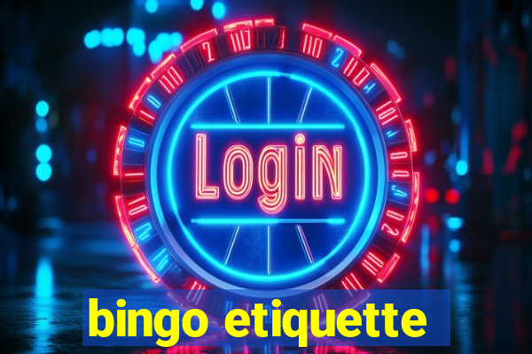 bingo etiquette