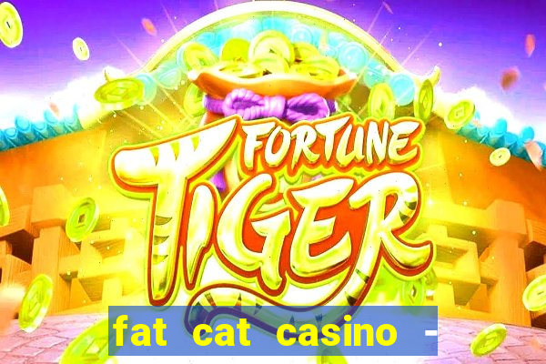 fat cat casino - slots game