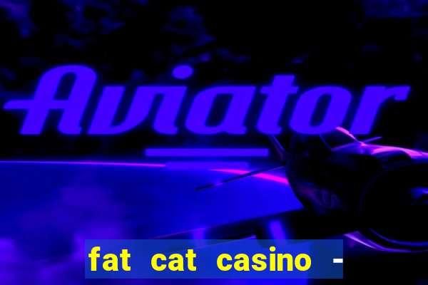 fat cat casino - slots game