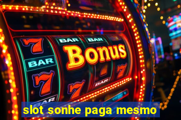 slot sonhe paga mesmo