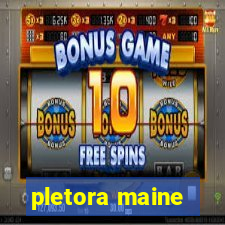 pletora maine