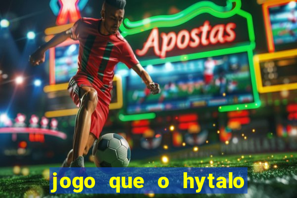 jogo que o hytalo santos joga para ganhar dinheiro