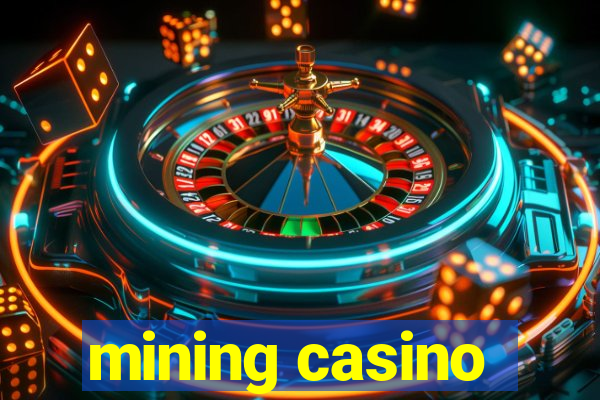 mining casino